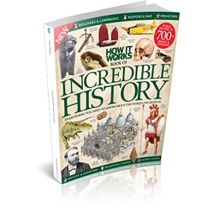 How It Works Book of Incredible History Sixth Edition