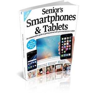 Senior’s Edition: Smartphones & Tablets Second Edition
