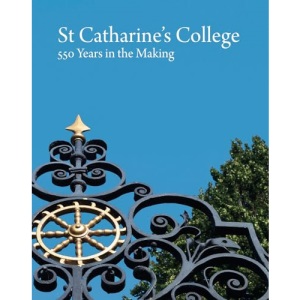 St Catharine's College: 550 Years in the Making