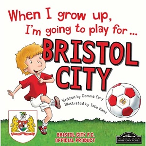 When I grow up, I'm going to play for Bristol City