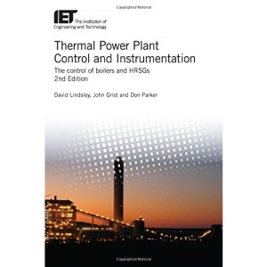 Thermal Power Plant Control and Instrumentation: The control of boilers and HRSGs (Energy Engineering)