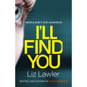 I'll Find You: The most pulse-pounding thriller you'll read this year from the bestselling author of DON'T WAKE UP