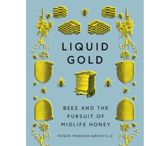 Liquid Gold: Bees and the Pursuit of Midlife Honey