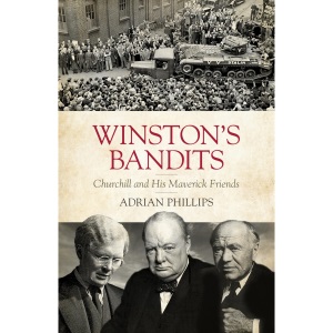 Winston’s Bandits: Churchill and His Maverick Friends