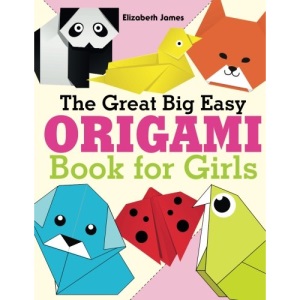 The Great Big Easy ORIGAMI Book for GIRLS