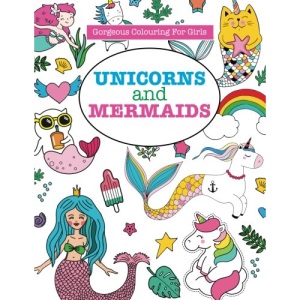 Gorgeous Colouring for Girls - Unicorns and Mermaids (Gorgeous Colouring Books for Girls)