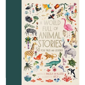 A World Full of Animal Stories UK: 50 favourite animal folk tales, myths and legends: 2