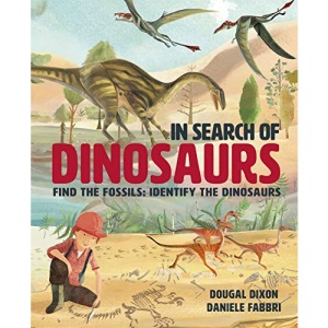 In Search Of Dinosaurs: Find the Fossils: Identify the Dinosaurs