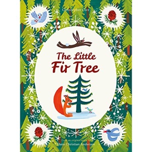 The Little Fir Tree: From an original story by Hans Christian Andersen