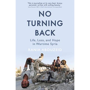 No Turning Back: Life, Loss, and Hope in Wartime Syria