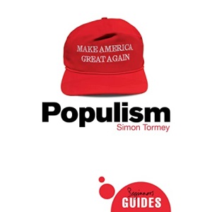 Populism: A Beginner's Guide (Beginner's Guides)