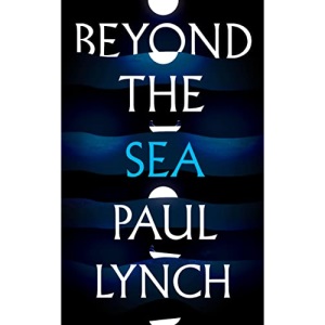 Beyond the Sea: From the Booker-shortlisted author of Prophet Song