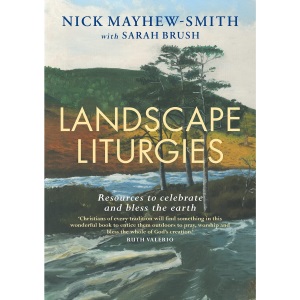 Landscape Liturgies: Outdoor worship resources from the Christian tradition