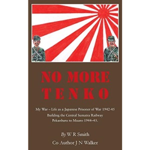 No More Tenko: My War - Life as a Japanese POW 1942 - 45