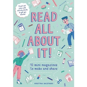 Read All About It!: 10 Mini-Magazines to Make and Share