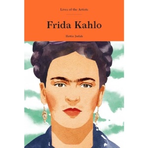 Frida Kahlo (Lives of the Artists)