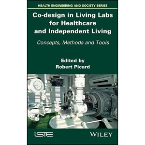 Co–design in Living Labs for Healthcare and Independent Living: Concepts, Methods and Tools (Health Engineering and Society)