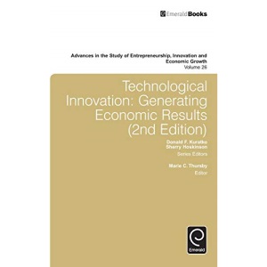 Technological Innovation: Generating Economic Results: 2nd Edition v.26 (Advances in the Study of Entrepreneurship, Innovation and Economic Growth) ... Innovation & Economic Growth, 26)