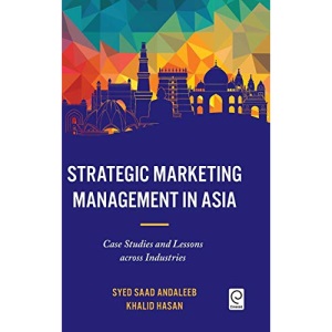 Strategic Marketing Management in Asia: Case Studies and Lessons across Industries