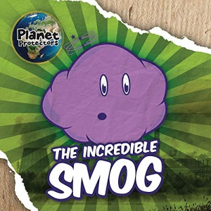 The Incredible Smog (Planet Protectors): 4