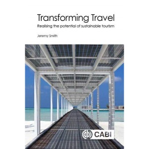 Transforming Travel: Realising the potential of sustainable tourism (Cabi Concise)