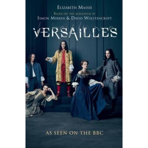 Versailles: The shockingly sexy novel of the hit TV show