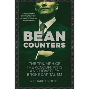 Bean Counters: The Triumph of the Accountants and How They Broke Capitalism
