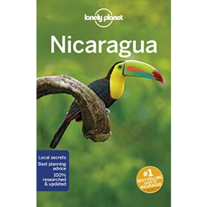 Lonely Planet Nicaragua: Perfect for exploring top sights and taking roads less travelled (Travel Guide)