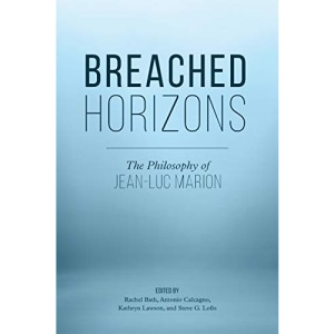 Breached Horizons: The Philosophy of Jean-Luc Marion
