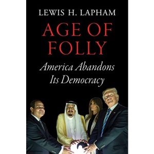 Age of Folly: America Abandons Its Democracy