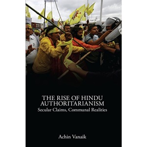 The Rise of Hindu Authoritarianism: Secular Claims, Communal Realities