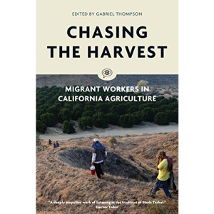 Chasing the Harvest: Migrant Workers in California Agriculture (Voice of Witness)