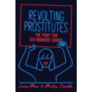 Revolting Prostitutes: The Fight for Sex Workers' Rights
