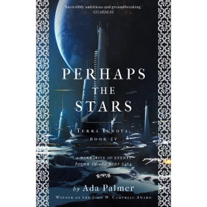 Perhaps the Stars: 4 (Terra Ignota)