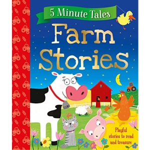 Farm Stories: Playful Stories to Read and Treasure (5 Minute Tales)