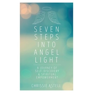 Seven Steps Into Angel Light: A Journey of Self-Discovery and Spiritual Empowerment