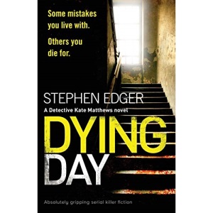 Dying Day: Absolutely gripping serial killer fiction (Detective Kate Matthews)