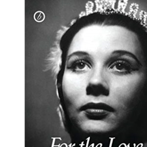 For the Love of Dance: My Autobiography (Oberon Books)