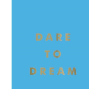 Dare to Dream: Inspiring Quotes for a Phenomenal Future