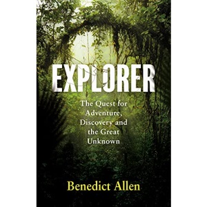 Explorer: The Quest for Adventure and the Great Unknown