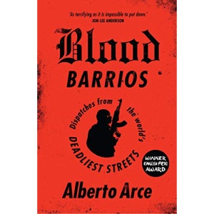 Blood Barrios: Dispatches from the World's Deadliest Streets