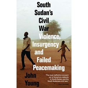 South Sudan's Civil War: Violence, Insurgency and Failed Peacemaking