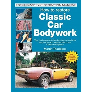 How to restore Classic Car Bodywork: New Updated & Revised Edition (Enthusiast's Restoration Manual series)