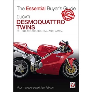 Ducati Desmoquattro Twins - 851, 888, 916, 996, 998, ST4 1988 to 2004: The Essential Buyer's Guide
