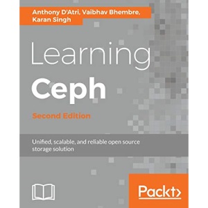 Learning Ceph - Second Edition: Unifed, scalable, and reliable open source storage solution