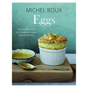 Eggs: The essential guide to cooking with eggs, over 120 recipes