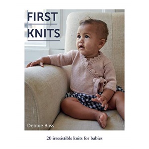 First Knits: 20 Irresistible Hand Knits for Babies