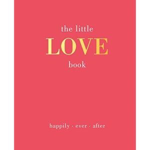 The Little Love Book: Happily. Ever. After (Little Book of)