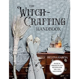The Witch-Crafting Handbook: Magical Projects and Recipes for You and Your Home