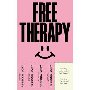 Free Therapy: The funny, true and essential short story collection